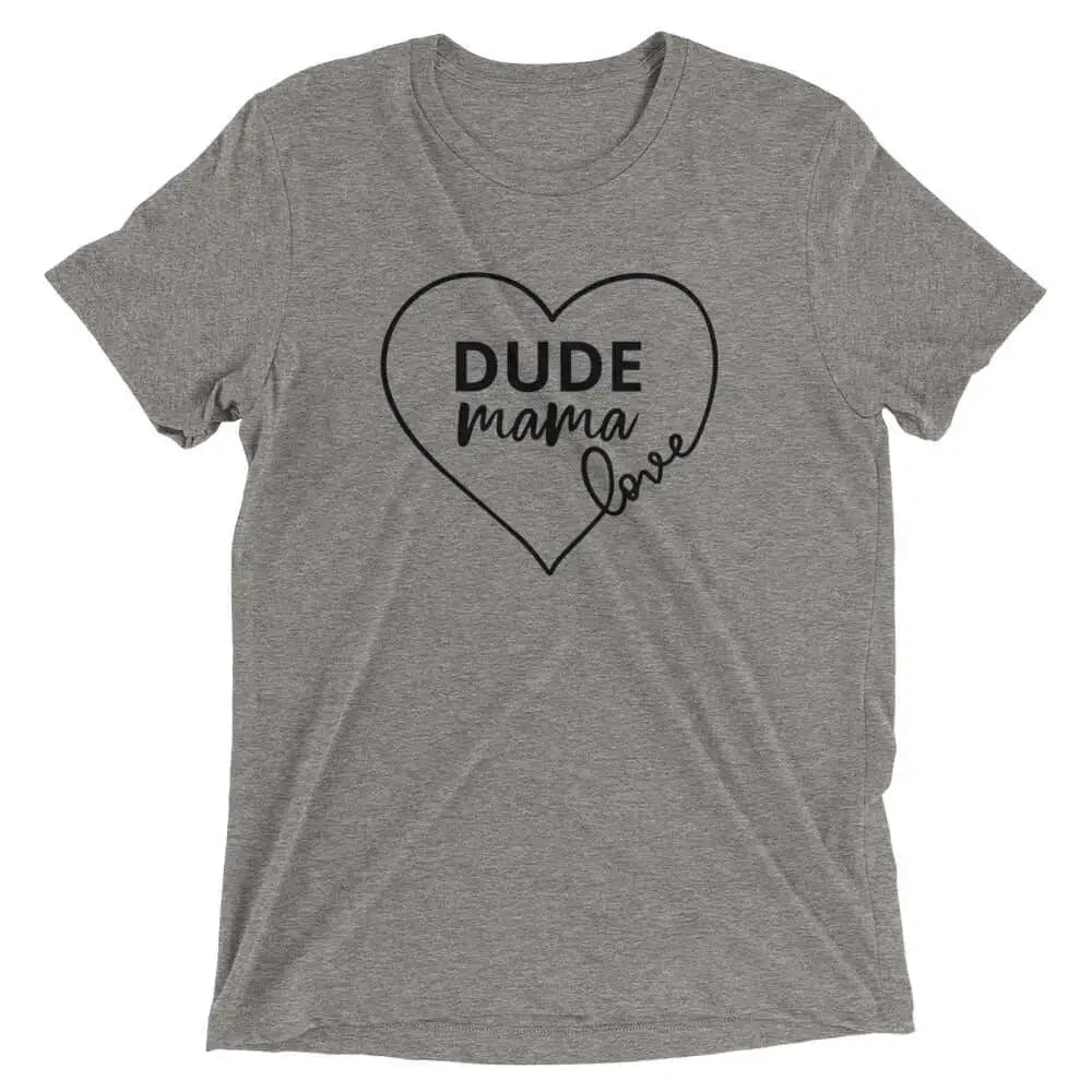 Dude Mama Love - Boy Mom Shirt featuring heart design and stylish text for proud moms raising boys.