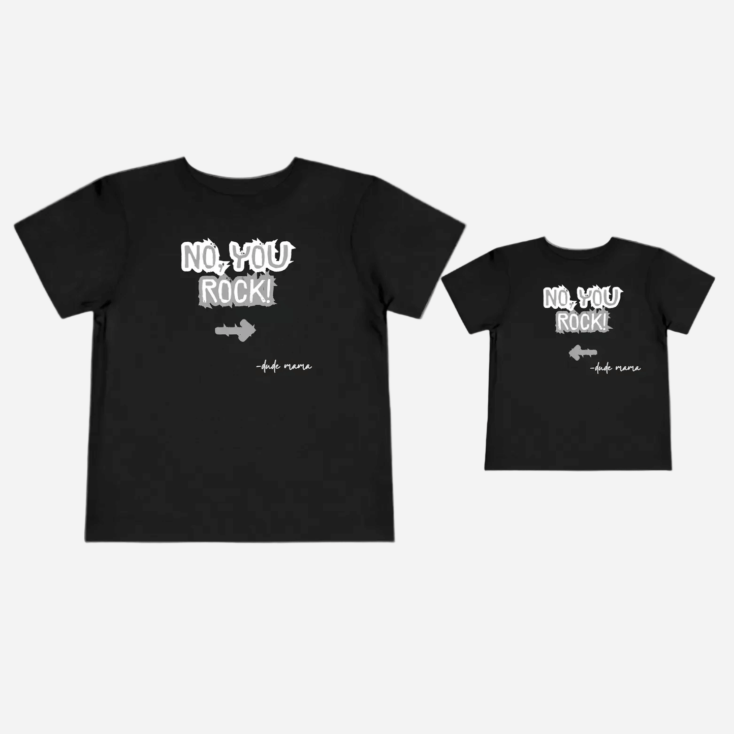 Mom and son matching outfit. The Mom's shirt says "No, You Rock!" with an arrow pointing at the other shirt. And the boys shirt says "No, You Rock" also with an arrow but pointing back at the Mama shirt.