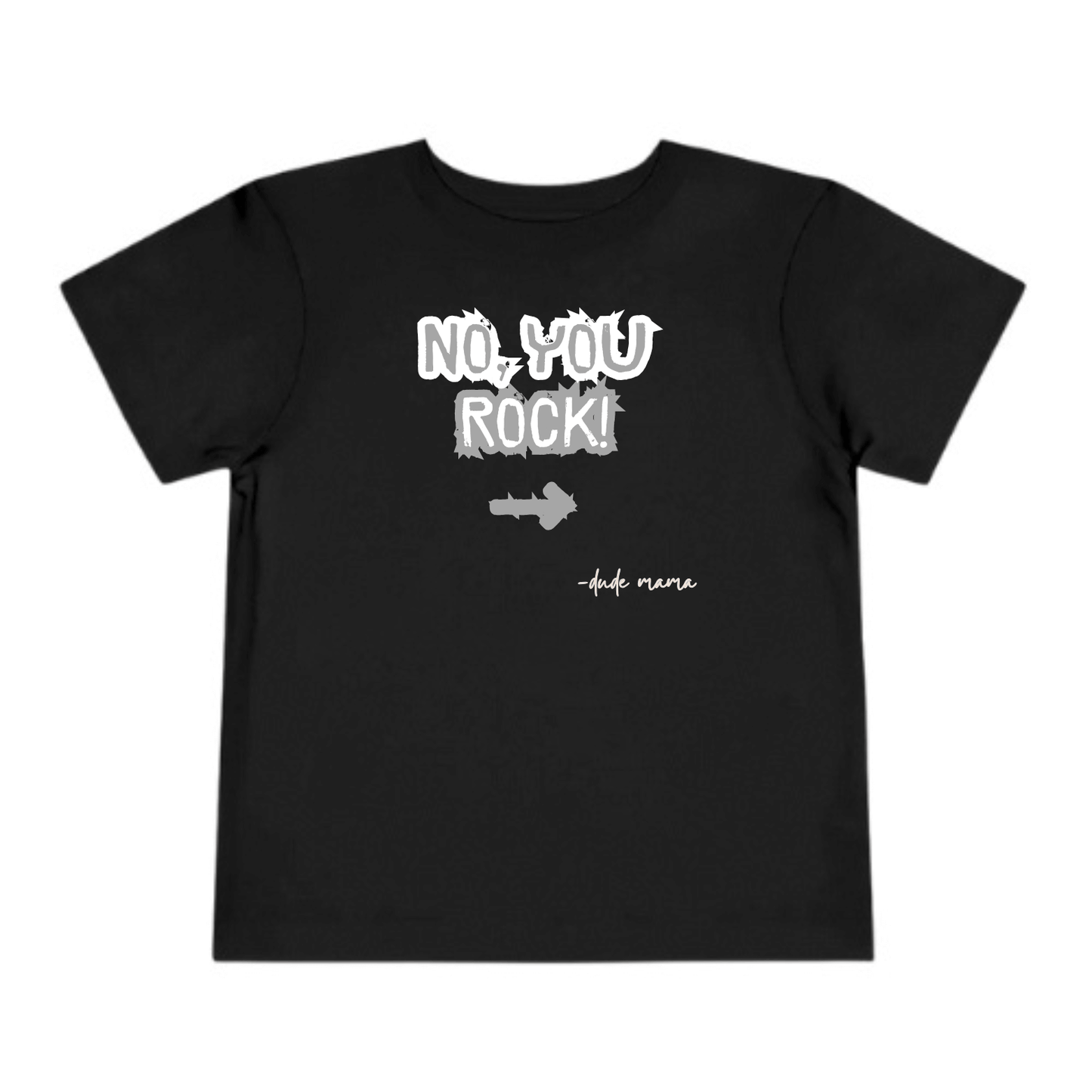 This is a picture of the Mom's shirt that says "No, You Rock" with an arrow pointing.