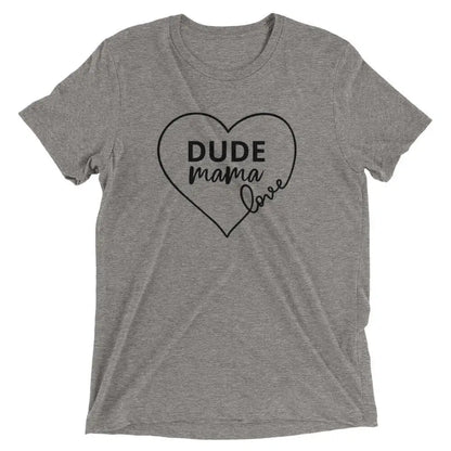 Dude Mama Love - Boy Mom Shirt featuring heart design and stylish text for proud moms raising boys.