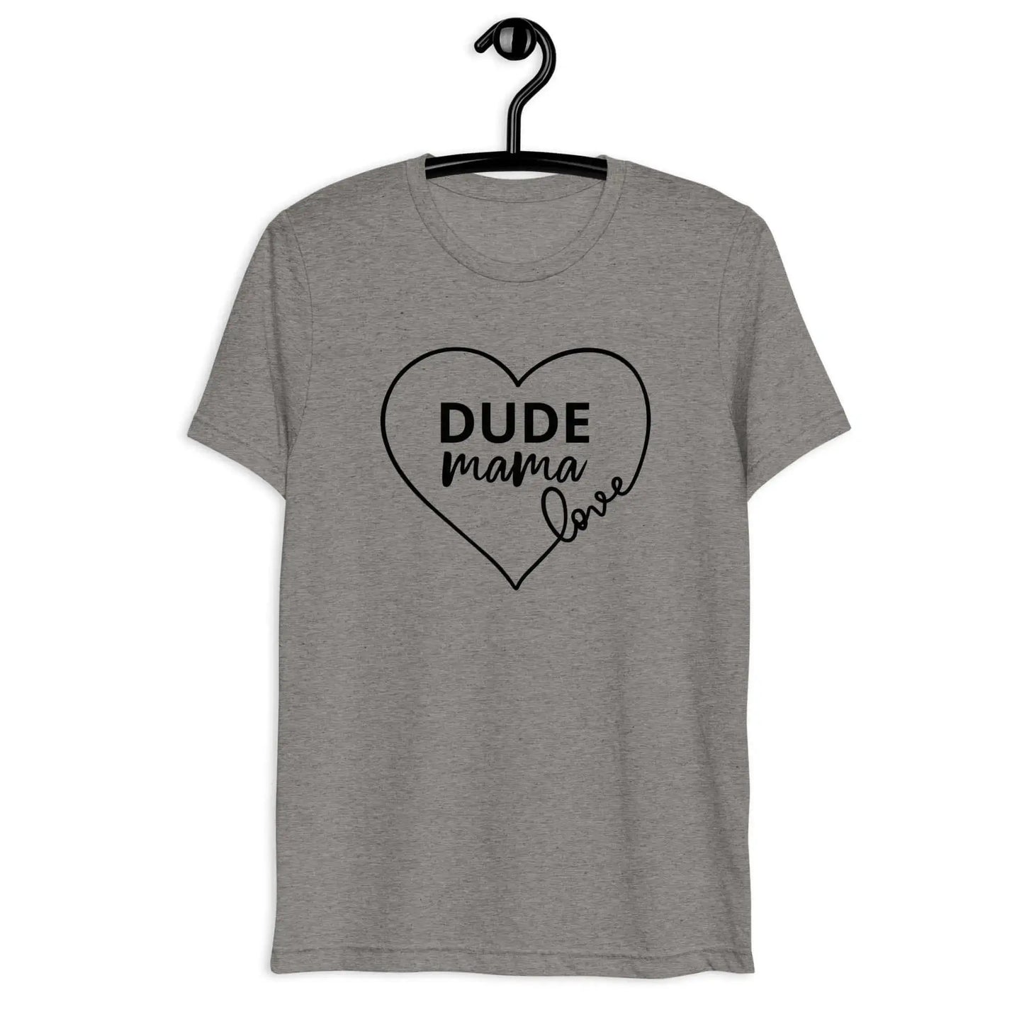 Dude Mama Love shirt in a heart design, highlighting love for boy moms, perfect for raising kind boys - Boy Mom Shirt